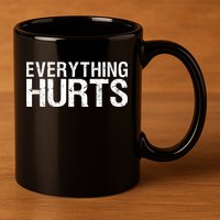 Everything Hurts 11oz C Handle Ceramic Mug