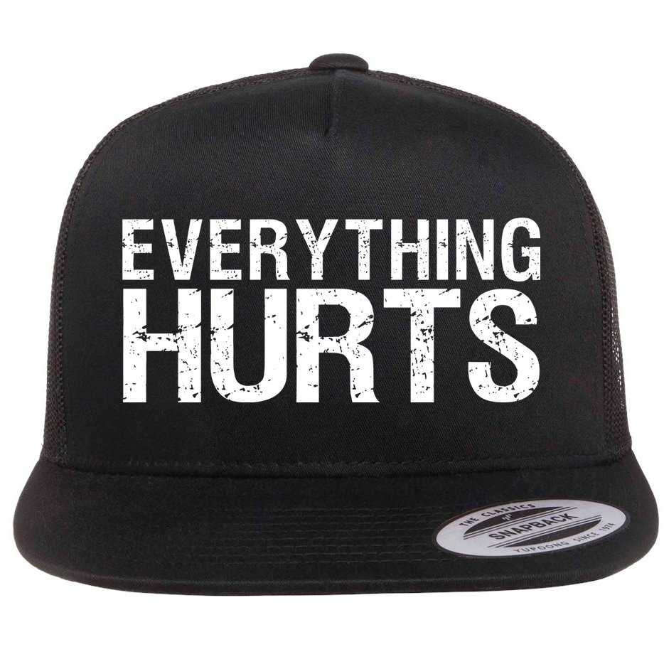 Everything Hurts Flat Bill Trucker Hat