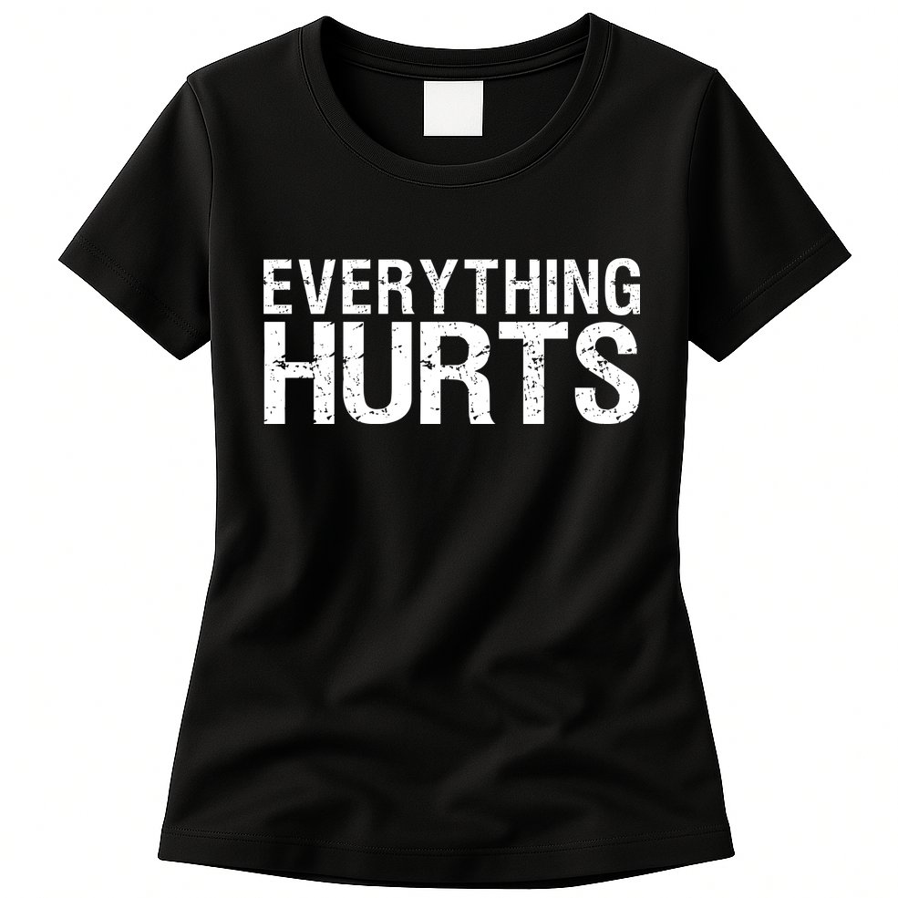 Everything Hurts Womens T-Shirt