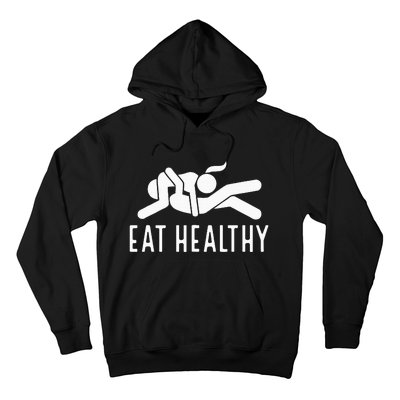 Eat Healthy Funny Naughty Couple Humor Joke Valentine Hoodie