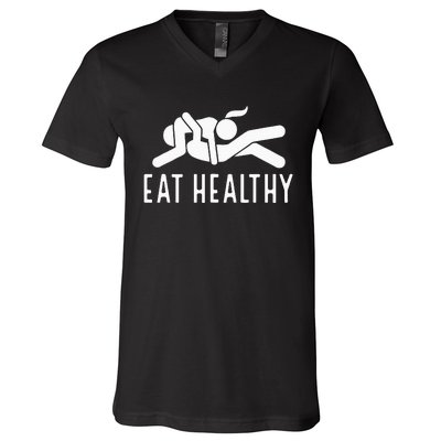 Eat Healthy Funny Naughty Couple Humor Joke Valentine V-Neck T-Shirt