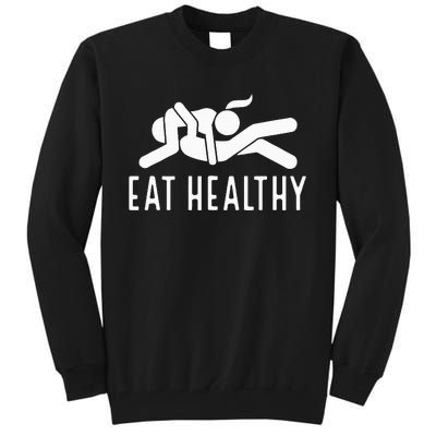 Eat Healthy Funny Naughty Couple Humor Joke Valentine Tall Sweatshirt