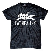 Eat Healthy Funny Naughty Couple Humor Joke Valentine Tie-Dye T-Shirt