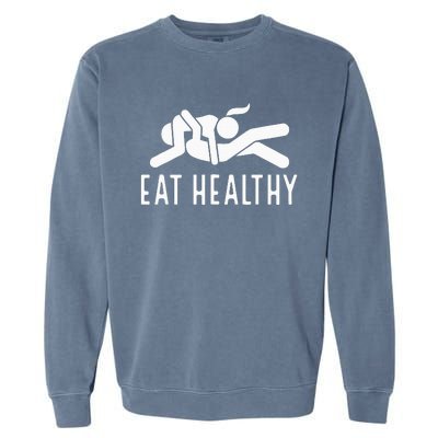 Eat Healthy Funny Naughty Couple Humor Joke Valentine Garment-Dyed Sweatshirt