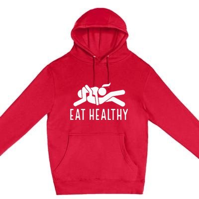 Eat Healthy Funny Naughty Couple Humor Joke Valentine Premium Pullover Hoodie