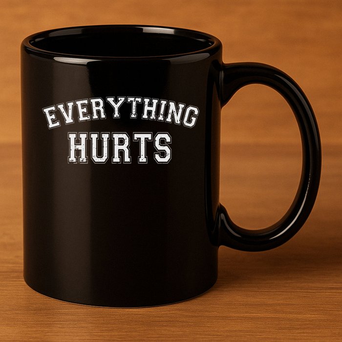 Everything Hurts Funny Gym Workout Gift 11oz C Handle Ceramic Mug