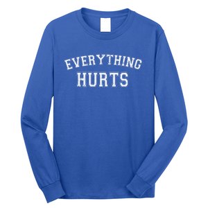 Everything Hurts Funny Gym Workout Gift Long Sleeve Shirt