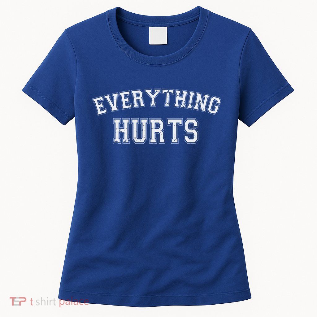 Everything Hurts Funny Gym Workout Gift Womens T-Shirt