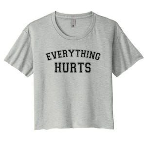 Everything Hurts Funny Gym Workout Gift Women's Crop Top Tee