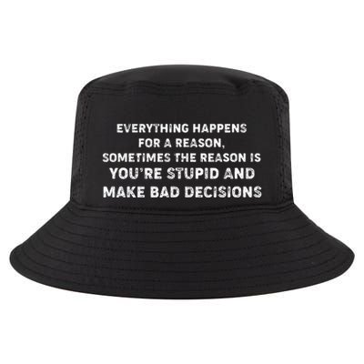 Everything Happens for a Reason Stupid Bad Decisions Cool Comfort Performance Bucket Hat