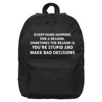 Everything Happens for a Reason Stupid Bad Decisions 16 in Basic Backpack