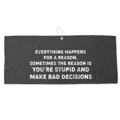 Everything Happens for a Reason Stupid Bad Decisions Large Microfiber Waffle Golf Towel
