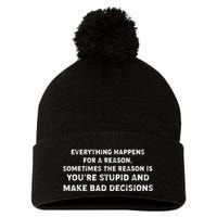 Everything Happens for a Reason Stupid Bad Decisions Pom Pom 12in Knit Beanie