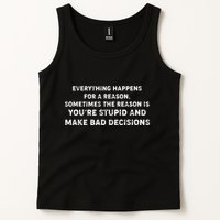 Everything Happens for a Reason Stupid Bad Decisions Tank Top