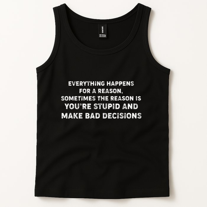 Everything Happens for a Reason Stupid Bad Decisions Tank Top