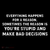 Everything Happens for a Reason Stupid Bad Decisions Full Zip Hoodie