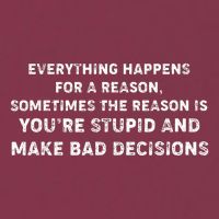 Everything Happens for a Reason Stupid Bad Decisions 16oz Travel Tumbler