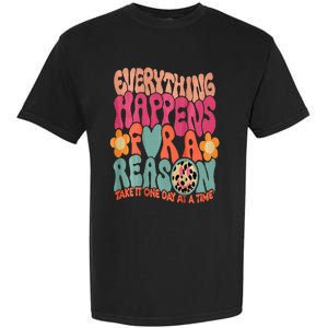 Everything Happens For A Reason Take It One Day (On Back) Garment-Dyed Heavyweight T-Shirt