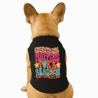 Everything Happens For A Reason Take It One Day (On Back) Doggie Tank