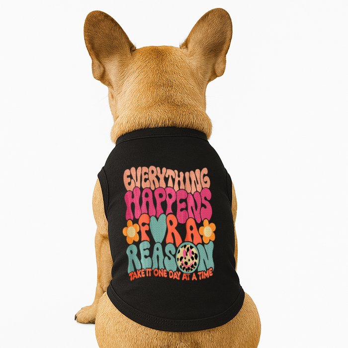 Everything Happens For A Reason Take It One Day (On Back) Doggie Tank