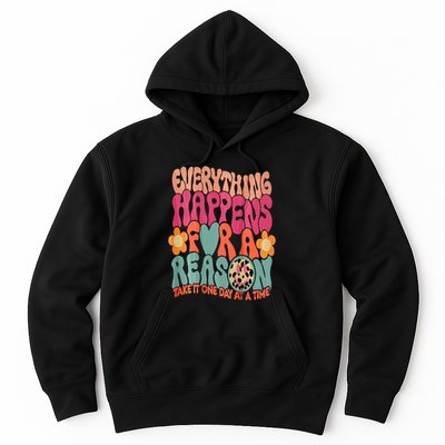 Everything Happens For A Reason Take It One Day (On Back) Hoodie