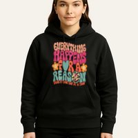 Everything Happens For A Reason Take It One Day (On Back) Hoodie