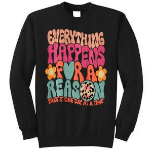 Everything Happens For A Reason Take It One Day (On Back) Sweatshirt