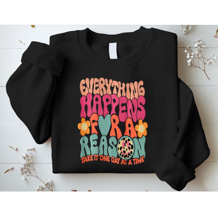 Everything Happens For A Reason Take It One Day (On Back) Sweatshirt