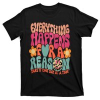 Everything Happens For A Reason Take It One Day (On Back) T-Shirt