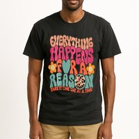 Everything Happens For A Reason Take It One Day (On Back) Tall T-Shirt