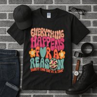 Everything Happens For A Reason Take It One Day (On Back) Tall T-Shirt