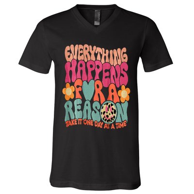 Everything Happens For A Reason Take It One Day (On Back) V-Neck T-Shirt