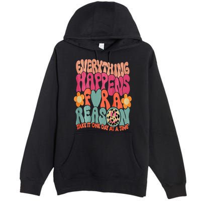 Everything Happens For A Reason Take It One Day (On Back) Premium Pullover Hoodie