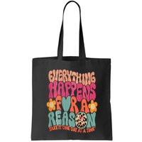 Everything Happens For A Reason Take It One Day (On Back) Bag