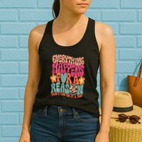 Everything Happens For A Reason Take It One Day (On Back) Womens Tank Top