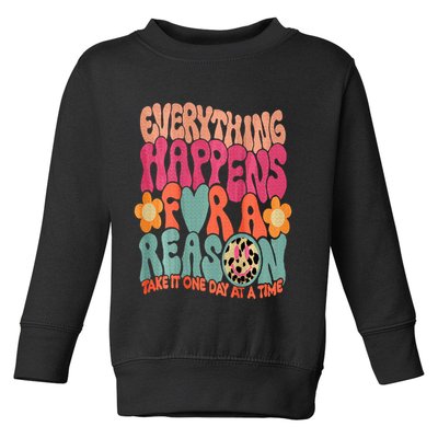 Everything Happens For A Reason Take It One Day (On Back) Toddler Sweatshirt