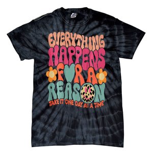 Everything Happens For A Reason Take It One Day (On Back) Tie-Dye T-Shirt