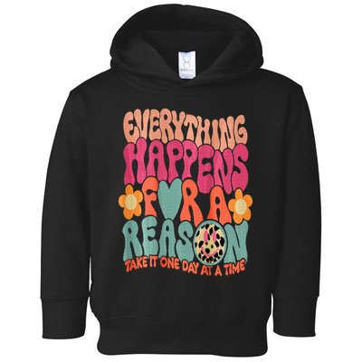 Everything Happens For A Reason Take It One Day (On Back) Toddler Hoodie