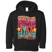 Everything Happens For A Reason Take It One Day (On Back) Toddler Hoodie