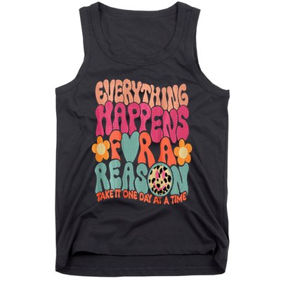 Everything Happens For A Reason Take It One Day (On Back) Tank Top