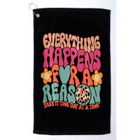 Everything Happens For A Reason Take It One Day (On Back) Golf Towel