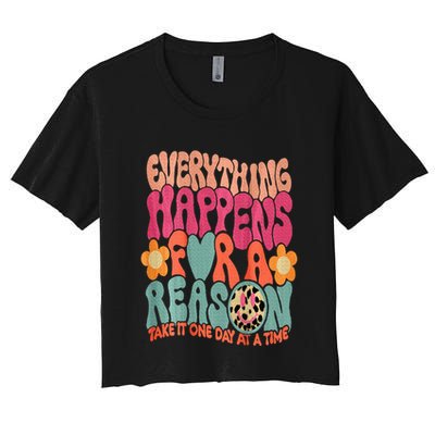 Everything Happens For A Reason Take It One Day (On Back) Crop Top