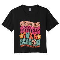 Everything Happens For A Reason Take It One Day (On Back) Crop Top