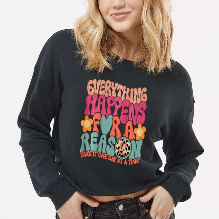 Everything Happens For A Reason Take It One Day (On Back) Cropped Pullover Crew
