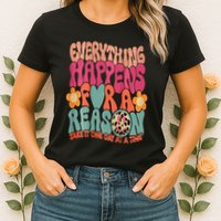 Everything Happens For A Reason Take It One Day (On Back) Womens T-Shirt