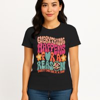 Everything Happens For A Reason Take It One Day (On Back) Womens T-Shirt