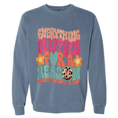 Everything Happens For A Reason Take It One Day (On Back) Garment-Dyed Sweatshirt