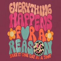 Everything Happens For A Reason Take It One Day (On Back) 16oz Travel Tumbler