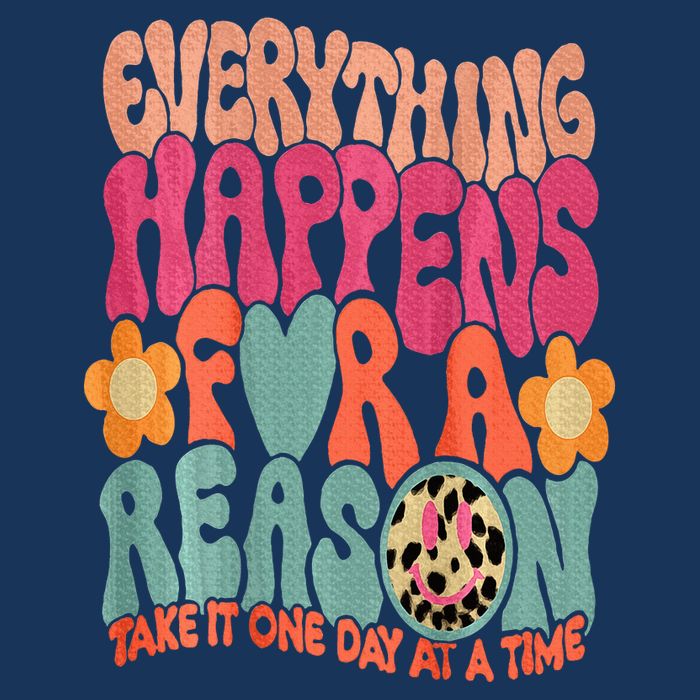 Everything Happens For A Reason Take It One Day (On Back) Infant Baby Jersey Bodysuit