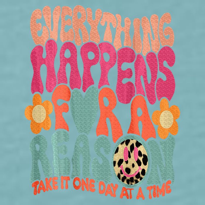 Everything Happens For A Reason Take It One Day (On Back) Sueded Cloud Jersey T-Shirt